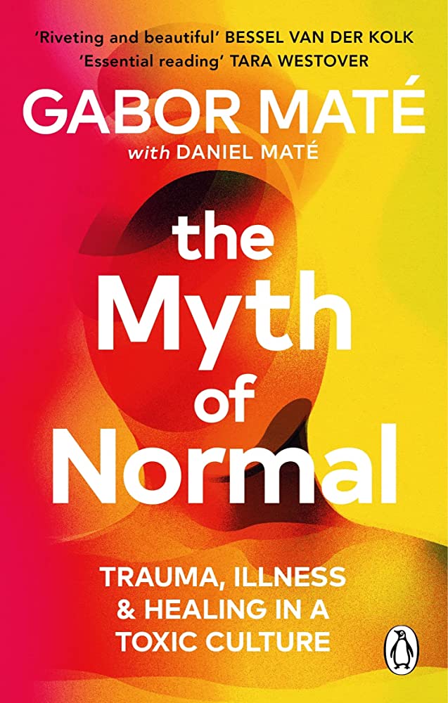 The Myth of Normal by Gabor Mate
